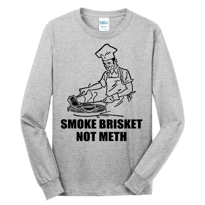 Smoke Brisket Not Meth Tall Long Sleeve T-Shirt