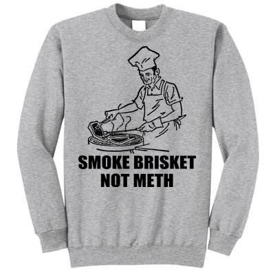 Smoke Brisket Not Meth Tall Sweatshirt