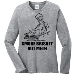 Smoke Brisket Not Meth Ladies Long Sleeve Shirt