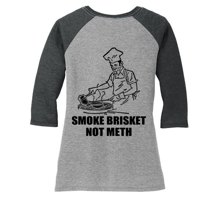 Smoke Brisket Not Meth Women's Tri-Blend 3/4-Sleeve Raglan Shirt