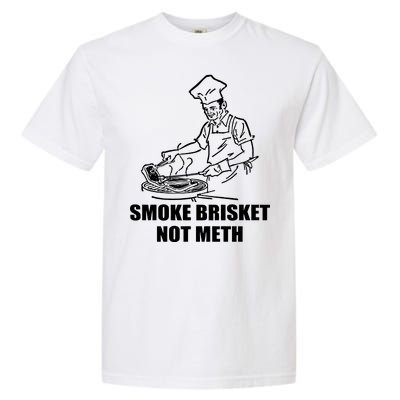 Smoke Brisket Not Meth Garment-Dyed Heavyweight T-Shirt