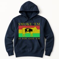 Smoke 'Em If you Got 'Em Hoodie