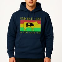 Smoke 'Em If you Got 'Em Hoodie