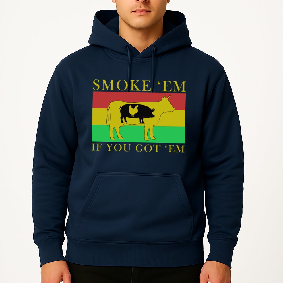 Smoke 'Em If you Got 'Em Hoodie