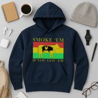 Smoke 'Em If you Got 'Em Hoodie