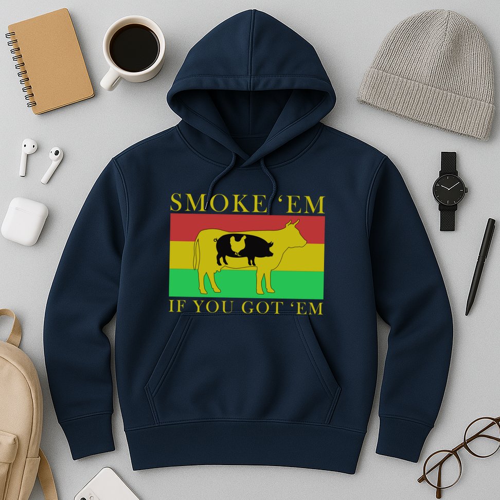 Smoke 'Em If you Got 'Em Hoodie