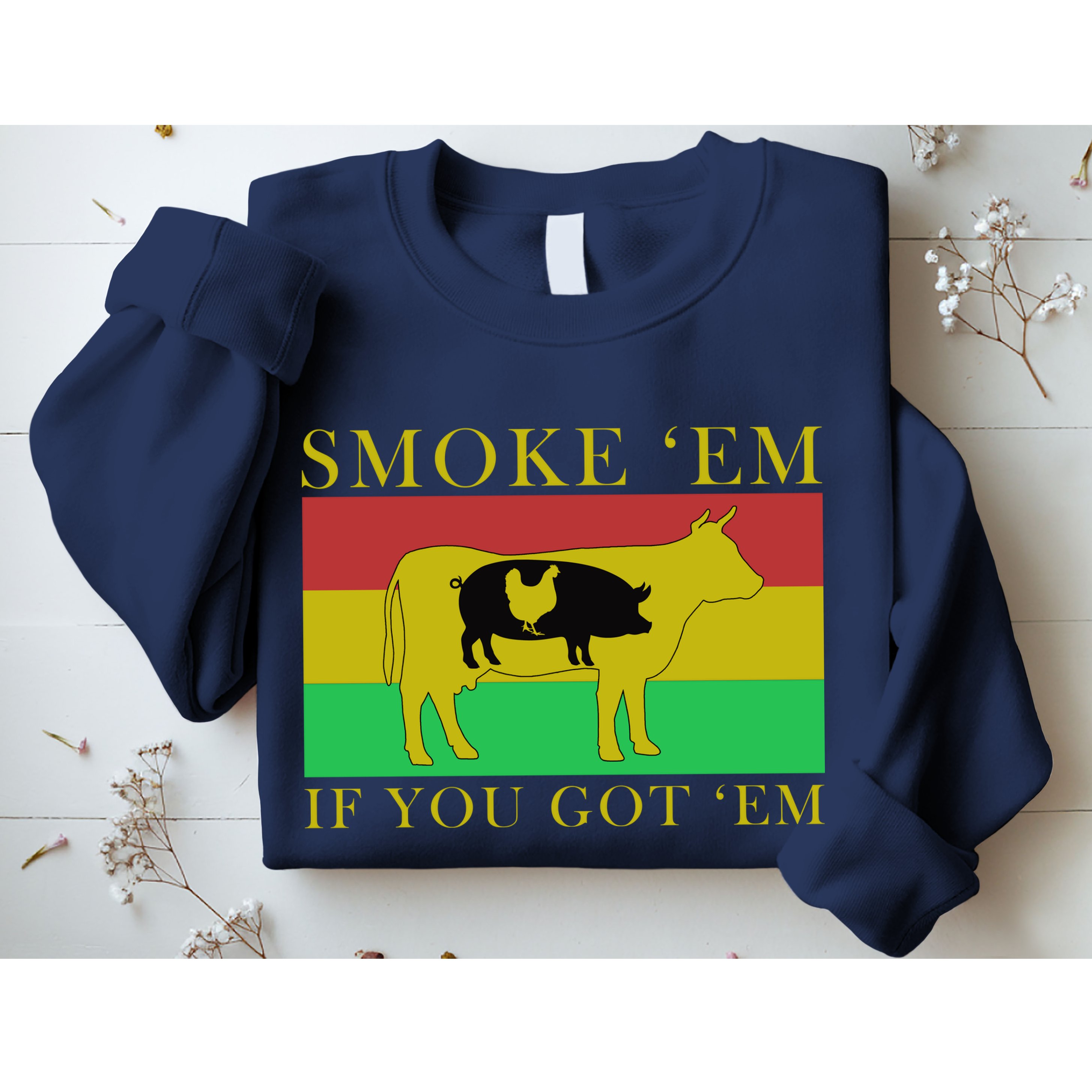 Smoke 'Em If you Got 'Em Sweatshirt