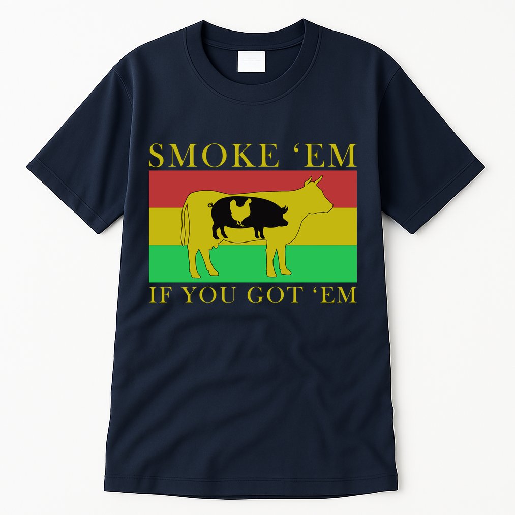 Smoke 'Em If you Got 'Em Tall T-Shirt