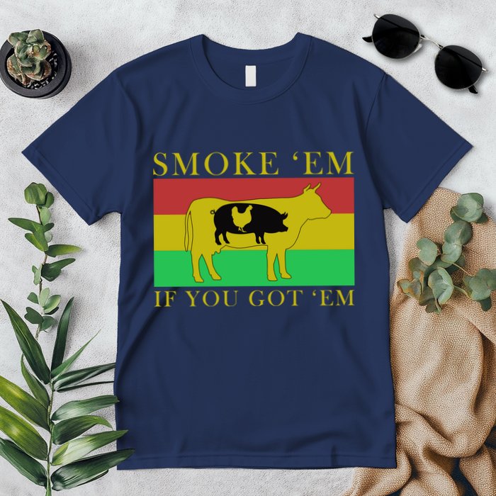 Smoke 'Em If you Got 'Em Premium T-Shirt