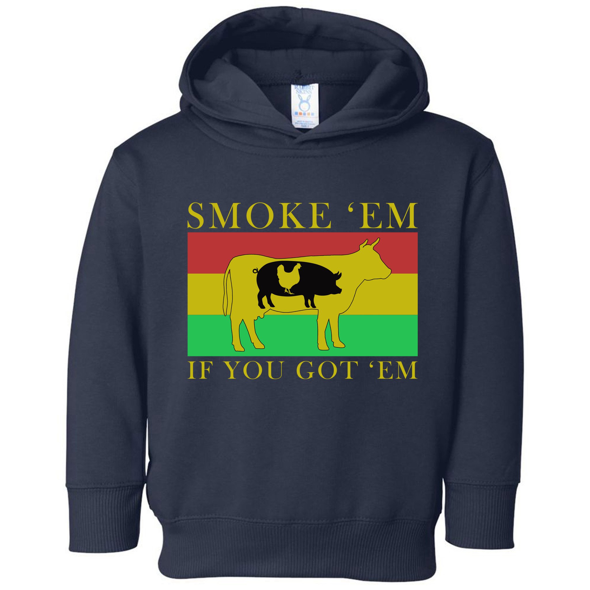 Smoke 'Em If you Got 'Em Toddler Hoodie