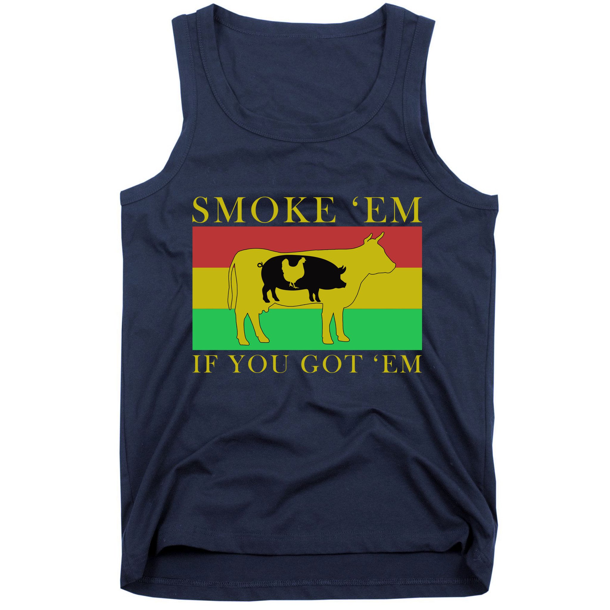 Smoke 'Em If you Got 'Em Tank Top