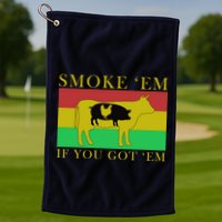 Smoke 'Em If you Got 'Em Golf Towel