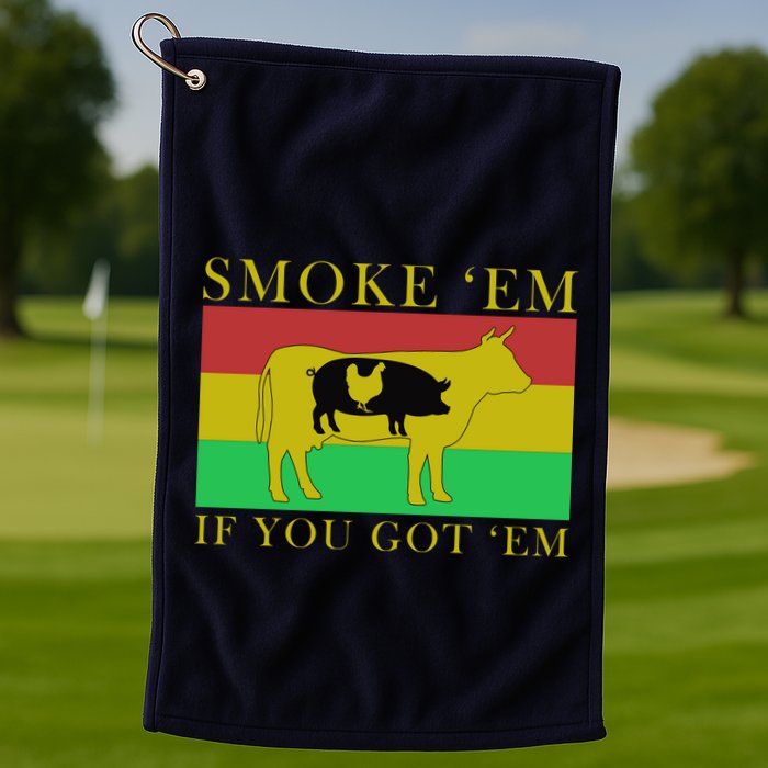 Smoke 'Em If you Got 'Em Golf Towel