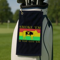 Smoke 'Em If you Got 'Em Golf Towel