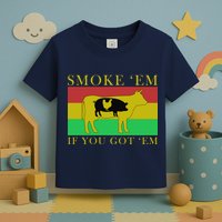Smoke 'Em If you Got 'Em Toddler T-Shirt