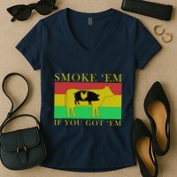 Smoke 'Em If you Got 'Em Women's V-Neck T-Shirt