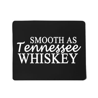 Smooth As Tennessee Whiskey Mousepad