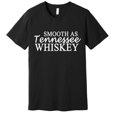 Smooth As Tennessee Whiskey Premium T-Shirt