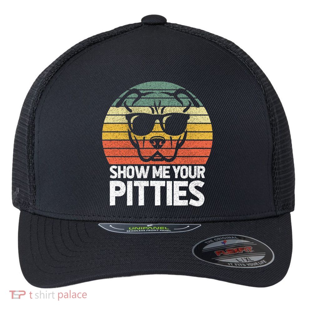 Show Me Pitties Retro Pitbull Pitty Dog Lover Owner Vintage Flexfit Unipanel Trucker Cap