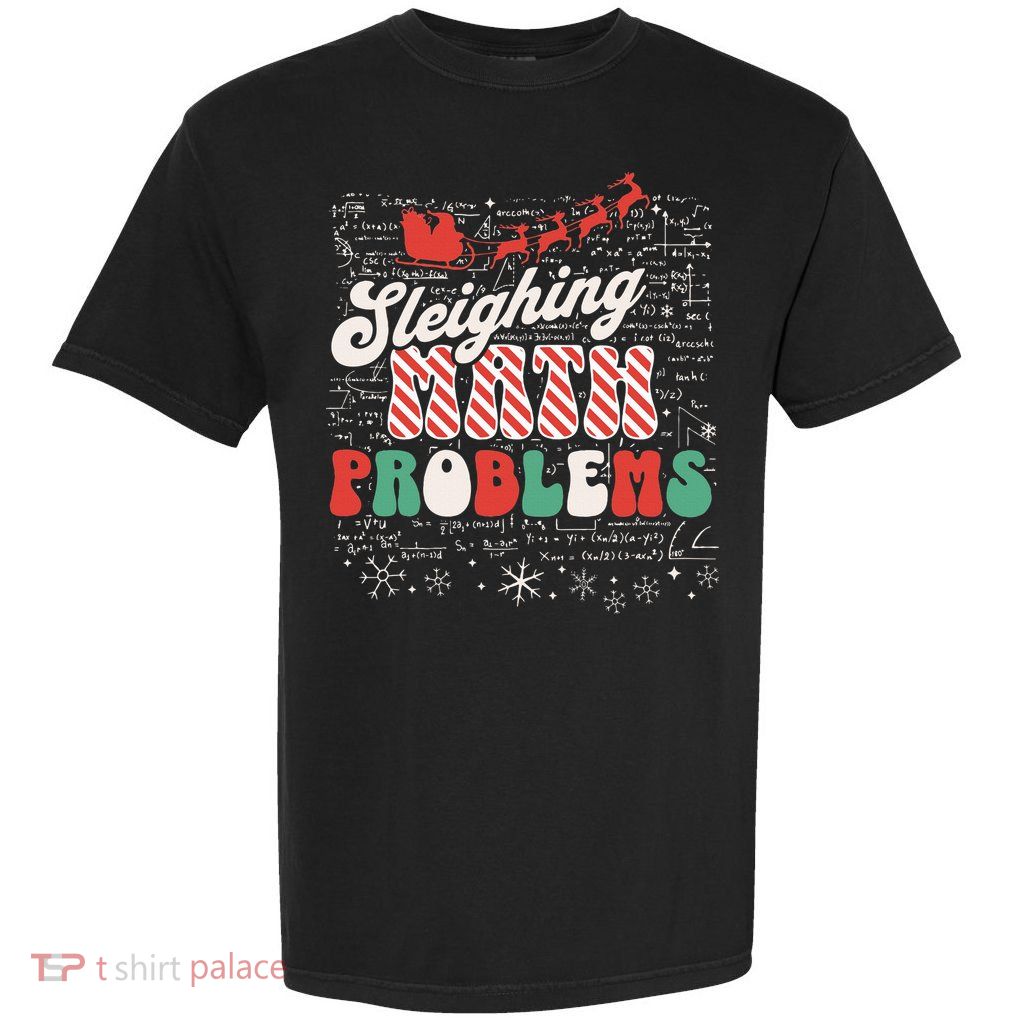 Sleighing Math Problems  Funny Christmas Math Teacher Santa  Garment-Dyed Heavyweight T-Shirt
