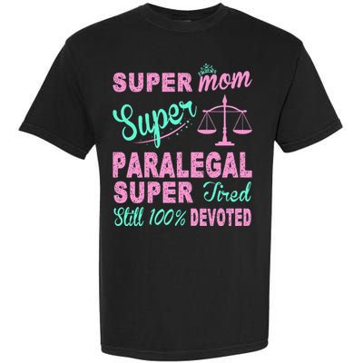 Super Mom Paralegal Super Tired Garment-Dyed Heavyweight T-Shirt