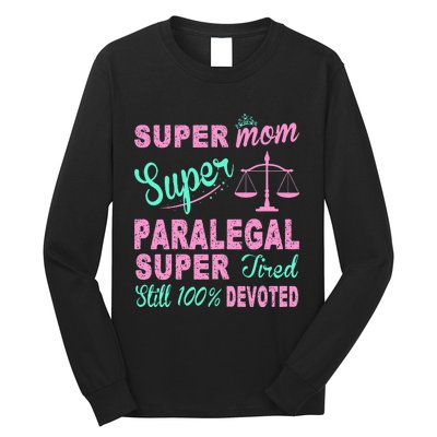 Super Mom Paralegal Super Tired Long Sleeve Shirt