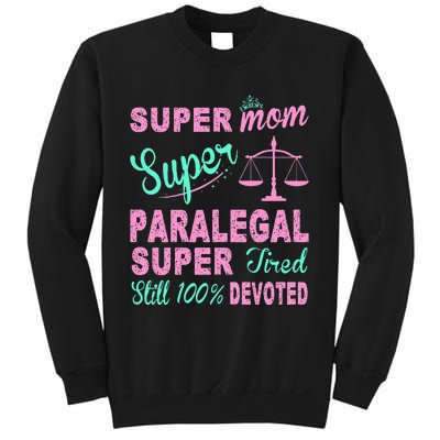 Super Mom Paralegal Super Tired Sweatshirt