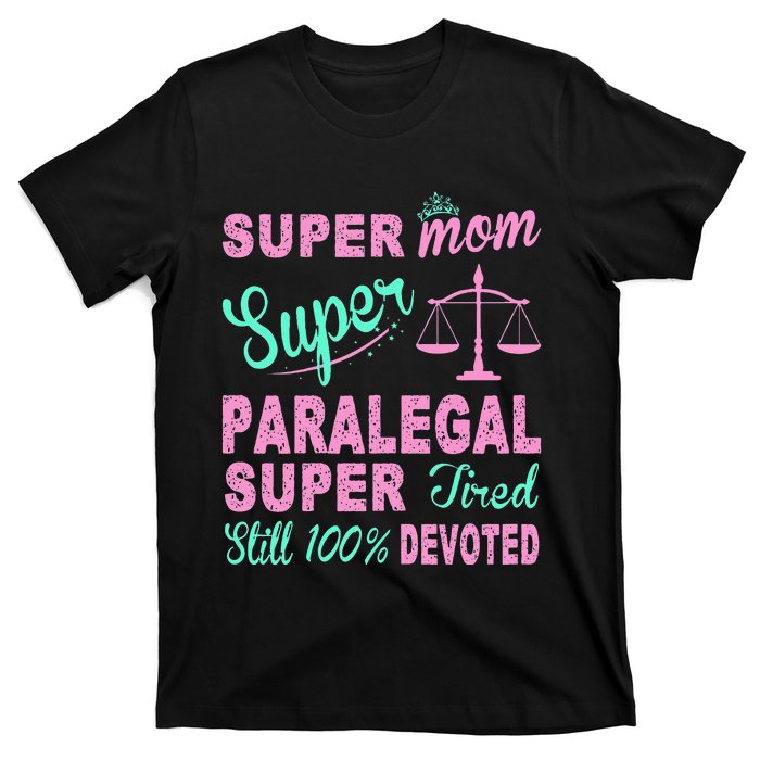 Super Mom Paralegal Super Tired T-Shirt