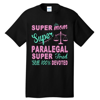 Super Mom Paralegal Super Tired Tall T-Shirt