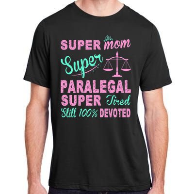 Super Mom Paralegal Super Tired Adult ChromaSoft Performance T-Shirt