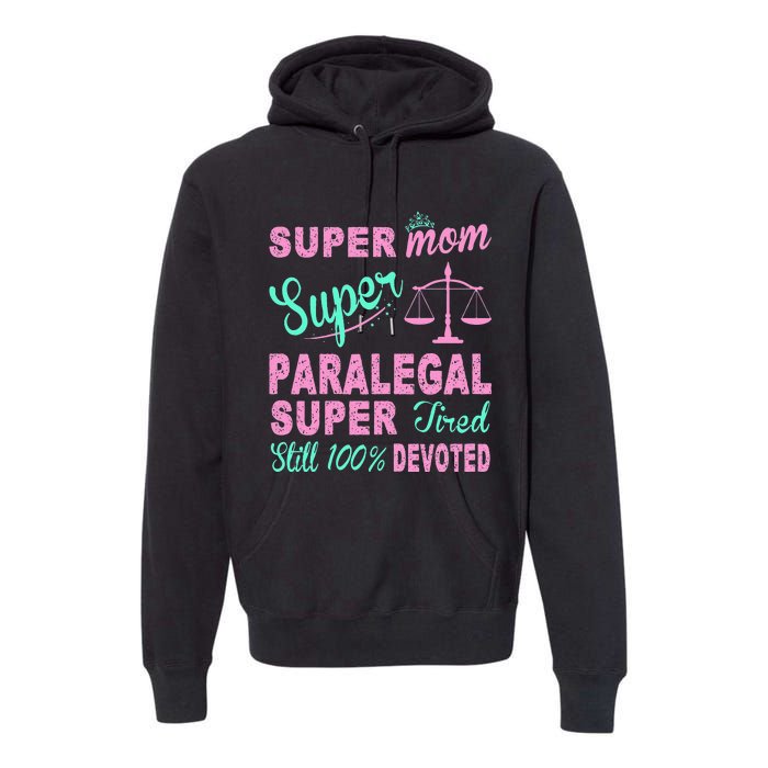 Super Mom Paralegal Super Tired Premium Hoodie