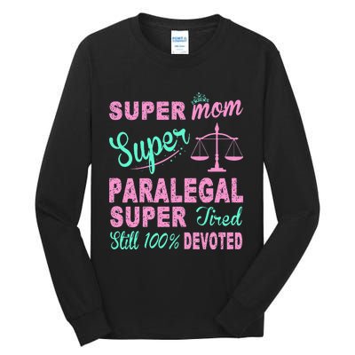 Super Mom Paralegal Super Tired Tall Long Sleeve T-Shirt