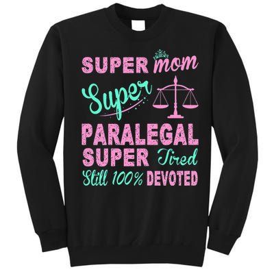 Super Mom Paralegal Super Tired Tall Sweatshirt