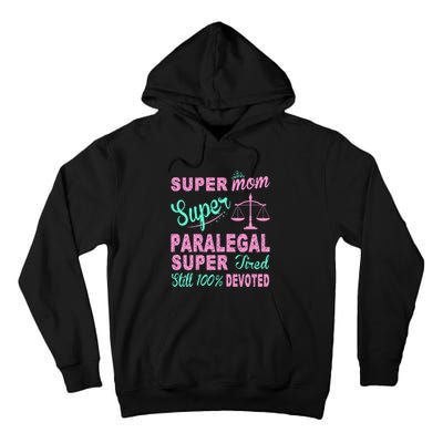 Super Mom Paralegal Super Tired Tall Hoodie