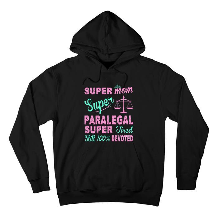 Super Mom Paralegal Super Tired Tall Hoodie