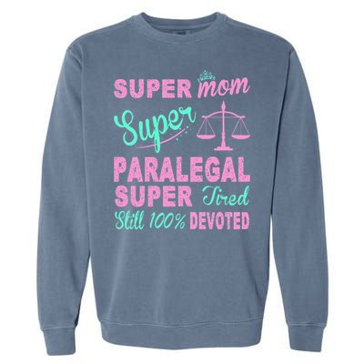 Super Mom Paralegal Super Tired Garment-Dyed Sweatshirt