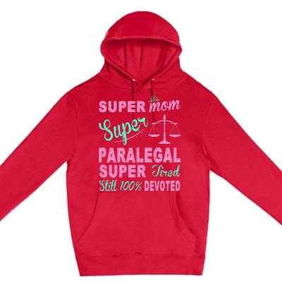 Super Mom Paralegal Super Tired Premium Pullover Hoodie