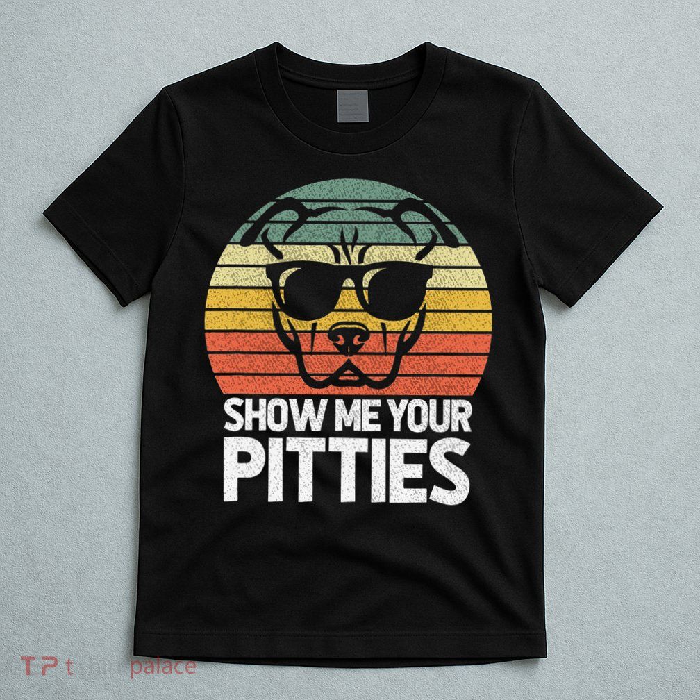 Show Me Pitties Retro Pitbull Pitty Dog Lover Owner Vintage T-Shirt