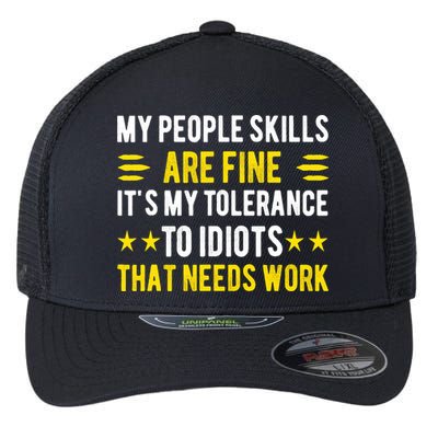 Sarcasm My People Skills Are Fine Funny Sarcastic Flexfit Unipanel Trucker Cap