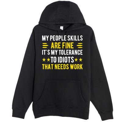 Sarcasm My People Skills Are Fine Funny Sarcastic Premium Pullover Hoodie