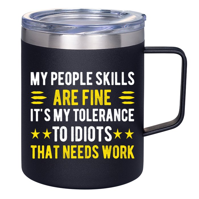 Sarcasm My People Skills Are Fine Funny Sarcastic 12oz Stainless Steel Coffee Mug
