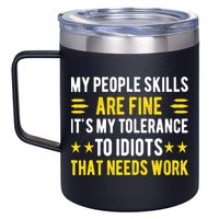 Sarcasm My People Skills Are Fine Funny Sarcastic 12oz Stainless Steel Coffee Mug