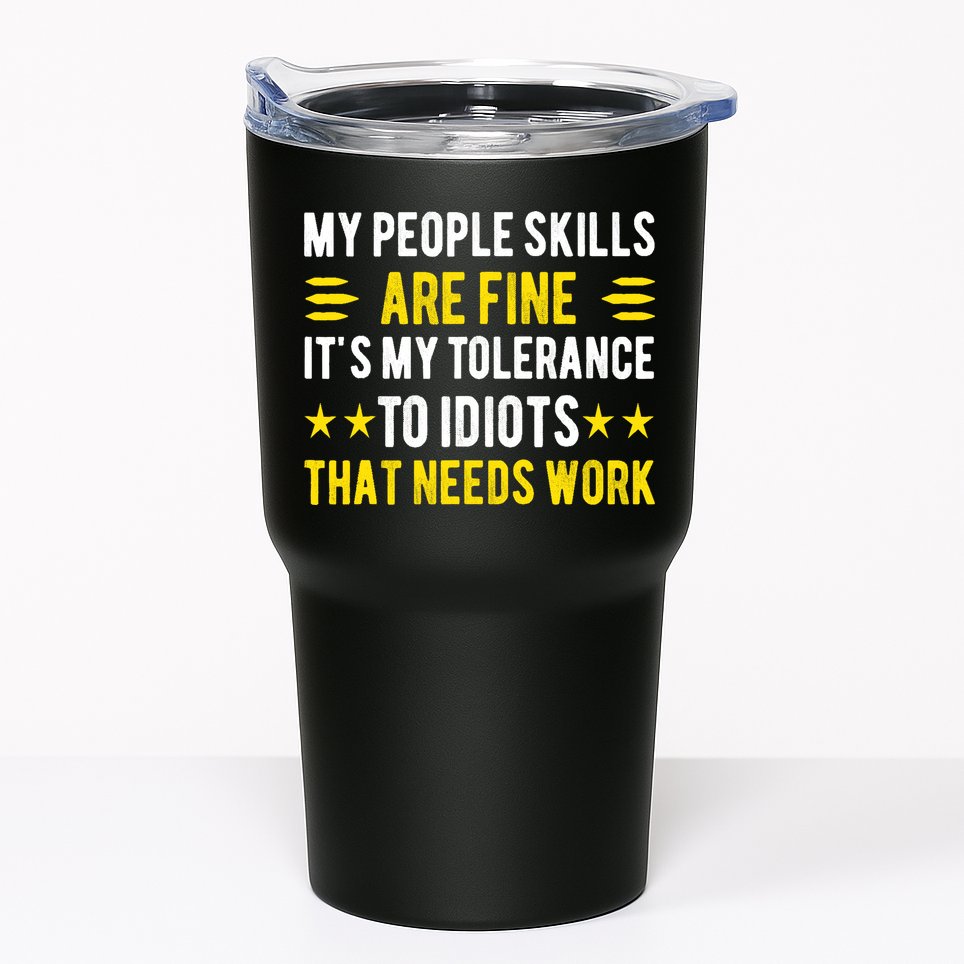 Sarcasm My People Skills Are Fine Funny Sarcastic Tumbler