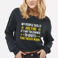 Sarcasm My People Skills Are Fine Funny Sarcastic Cropped Pullover Crew