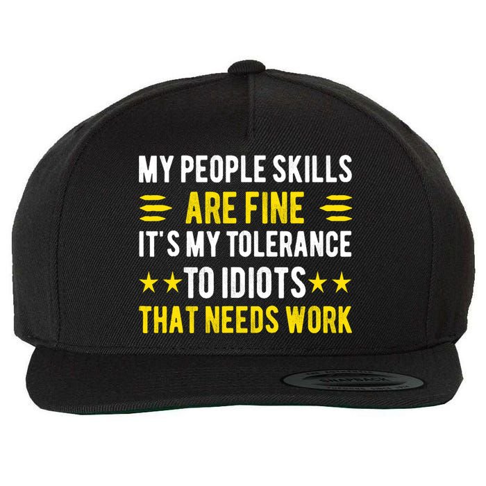 Sarcasm My People Skills Are Fine Funny Sarcastic Wool Snapback Cap