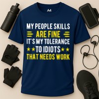 Sarcasm My People Skills Are Fine Funny Sarcastic Performance Shirt