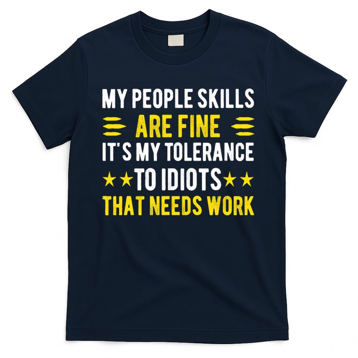 Sarcasm My People Skills Are Fine Funny Sarcastic T-Shirt