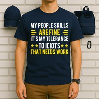 Sarcasm My People Skills Are Fine Funny Sarcastic T-Shirt