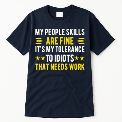 Sarcasm My People Skills Are Fine Funny Sarcastic Tall T-Shirt