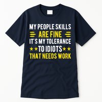 Sarcasm My People Skills Are Fine Funny Sarcastic Tall T-Shirt